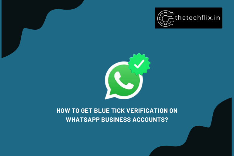 How to get Blue Tick verification on WhatsApp Business accounts