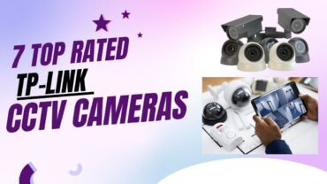 7 Top-Rated TP-Link CCTV Cameras- Safety Assured
